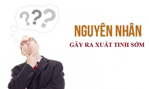 Tìm hiểu về nguyên nhân gây ra xuất tinh sớm