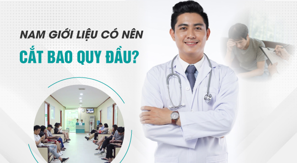 Chuyên gia giải đáp: Nam giới có nên cắt bao quy đầu không?