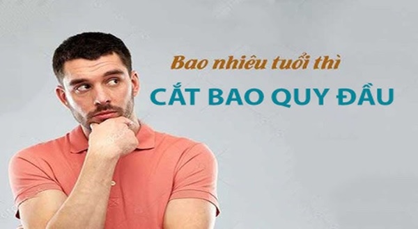 Bao nhiêu tuổi nên cắt bao quy đầu? Địa chỉ cắt bao quy đầu an toàn, hiệu quả