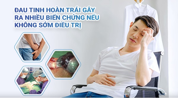 Bệnh đau tinh hoàn trái có thể gây ra biến chứng nguy hiểm nào?