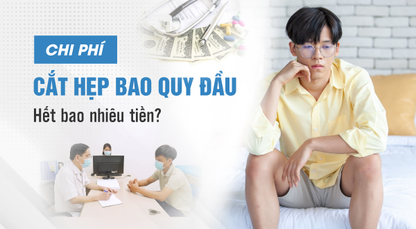 Chi phí cắt hẹp bao quy đầu hết bao nhiêu tiền?